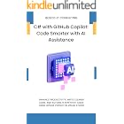 C# with GitHub Copilot: Code Smarter with AI Assistance: Enhance Productivity, Write Cleaner Code, and Automate Repetitive Tasks Using GitHub Copilot in Visual Studio