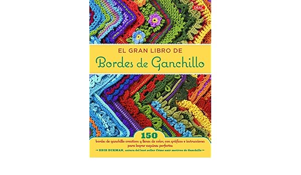 El Gran Libro De Bordes De Ganchillo 150 Bordes De