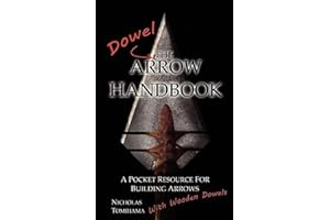 The Dowel Arrow Handbook: A Pocket Resource for Building Arrows With Wooden Dowels