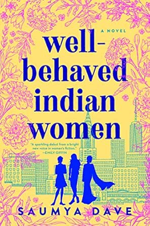 Well Behaved Indian Women Kindle Edition By Dave Saumya Literature Fiction Kindle Ebooks Amazon Com