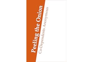 Co-Dependents Anonymous: Peeling the Onion: Characteristics of Codependents Revisited