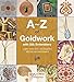 A-Z of Goldwork with Silk Embroidery (A-Z of Needlecraft) by Country Bumpkin