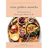 Nine Golden Months: The Essential Art of Nurturing the Mother-To-Be