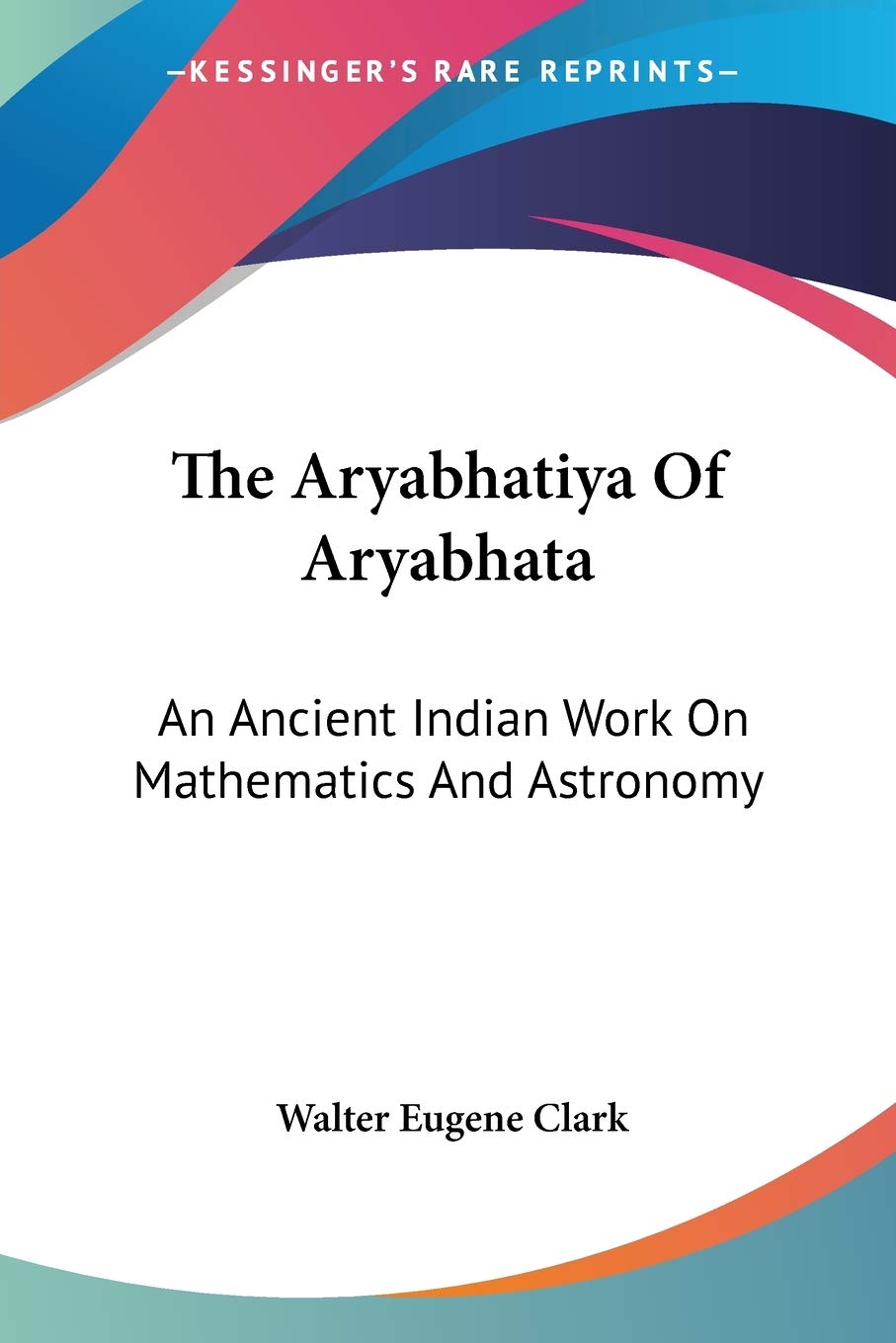 Buy Aryabhatiya Of Aryabhata An Ancient Indian Work On Mathematics And Astronomy Book Online At Low Prices In India Aryabhatiya Of Aryabhata An Ancient Indian Work On Mathematics And Astronomy Reviews
