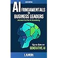 Artificial Intelligence Fundamentals for Business Leaders: Up to Date With Generative AI (Byte-sized Learning)