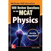 McGraw-Hill Education 500 Review Questions for the MCAT: Physics (McGraw-Hill's 500 Questions)