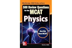 McGraw-Hill Education 500 Review Questions for the MCAT: Physics