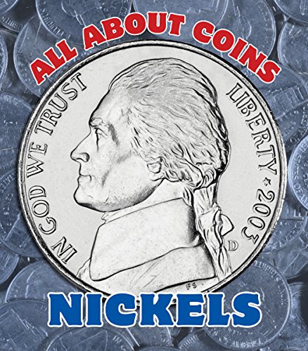 All About Nickels (All About Coins Book 2)