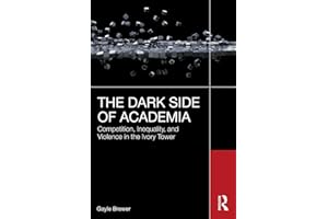 The Dark Side of Academia: Competition, Inequality, and Violence in the Ivory Tower