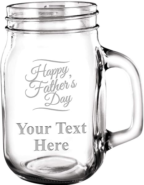 Amazon Com Custom Mason Jars Happy Fathers Day 15 Oz Mason Jar Customized With Engravable Text Great Personalized Fathers Day Dad Gift Kitchen Dining