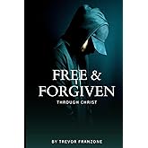 Free & Forgiven Through Christ