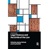 Legal Violence and the Limits of the Law