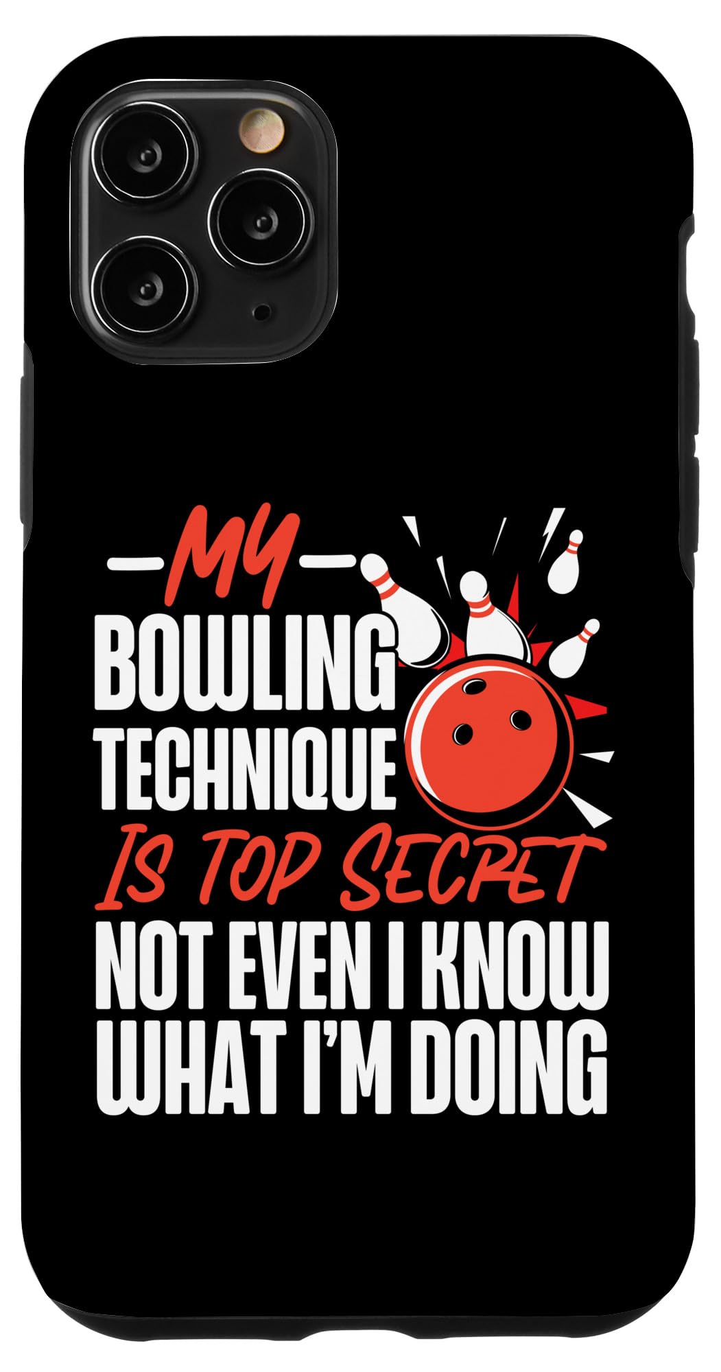 iPhone 11 Pro Funny Bowling My Bowling Technique Is Top Secret Not Even I Case