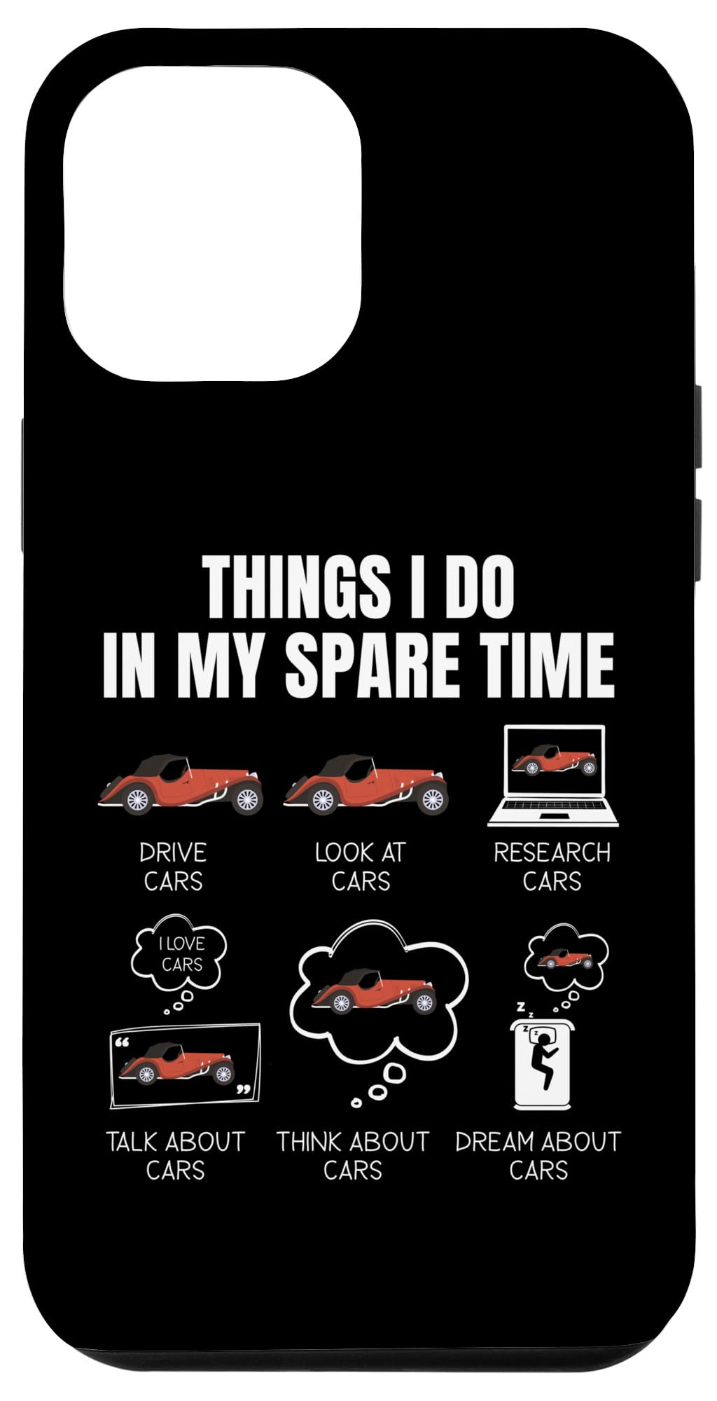 iPhone 13 Pro Max Things I Do in My Spare Time Car Lover Case