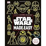 Star Wars Made Easy: A Beginner's Guide to a Galaxy Far, Far Away