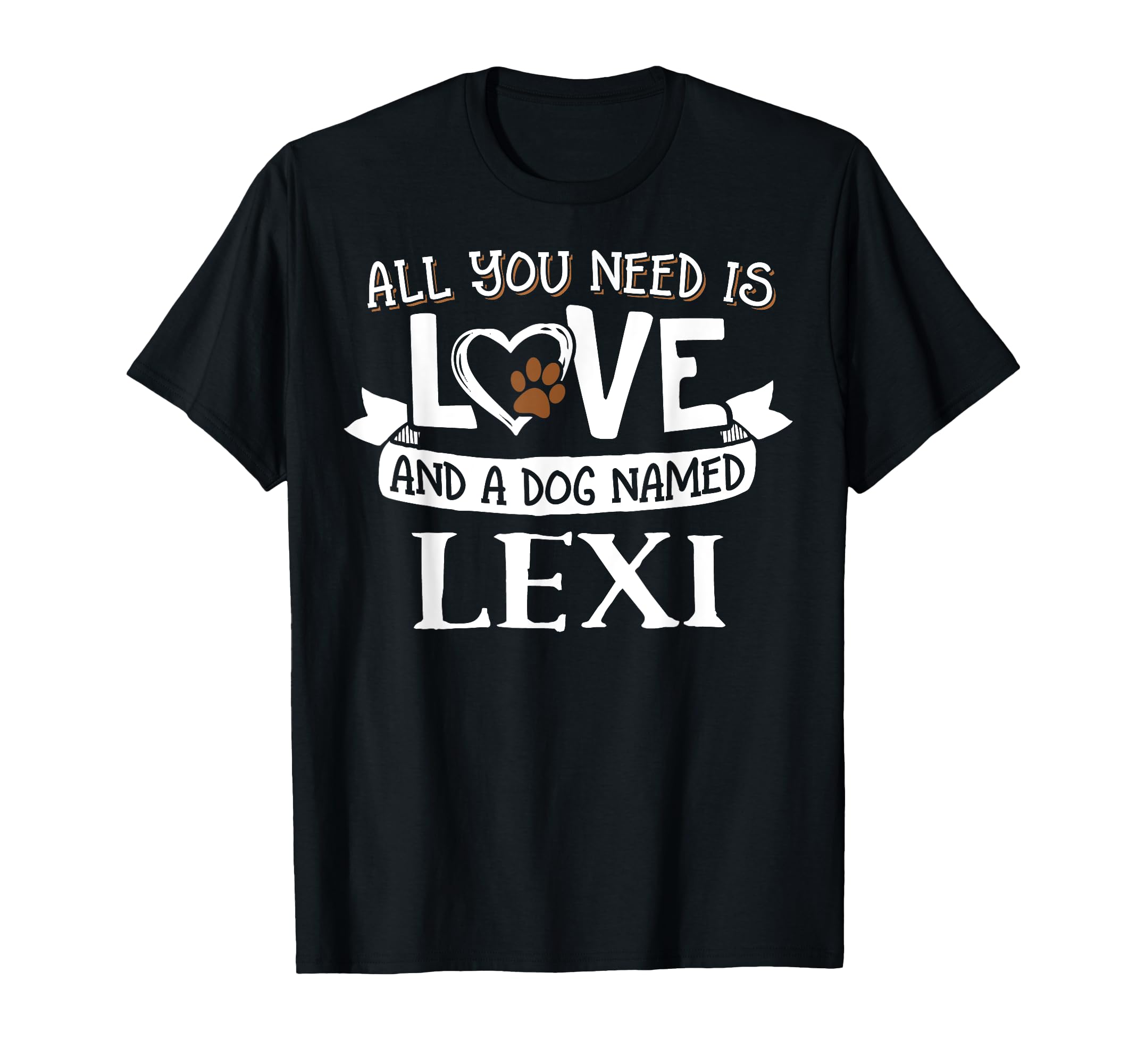 Dog Name Lexi Design - All You Need is Love! T-Shirt