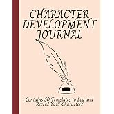 Character Development Journal: A Great Book for Authors to Log and Record 50 Characters in this Handy Workbook; An Amazing Gi