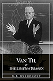 Van Til and the Limits of Reason