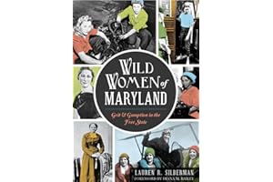 Wild Women of Maryland: Grit & Gumption in the Free State