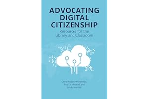 Advocating Digital Citizenship: Resources for the Library and Classroom