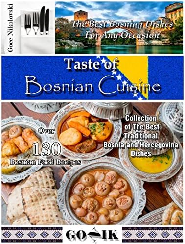 Taste of Bosnian Cuisine (Balkan Cuisine Book 6)