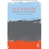 Sex/Gender: Biology in a Social World (The Routledge Series Integrating Science and Culture)