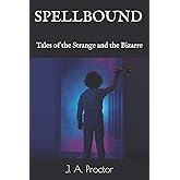 SPELLBOUND: Tales of the Strange and the Bizarre