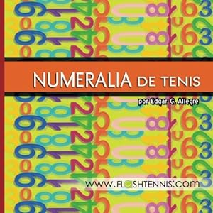 Numeralia de Tenis: Para los Aficionados al Deporte del Tenis (Spanish Edition)