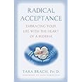 Radical Acceptance: Embracing Your Life With the Heart of a Buddha