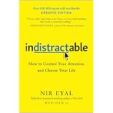 Indistractable, Updated Edition: How to Control Your Attention and Choose Your Life