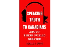 Speaking Truth to Canadians about Their Public Service