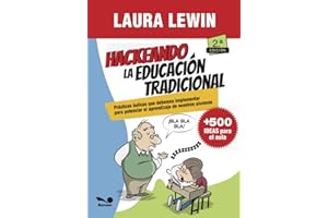 Hackeando la educación tradicional: Prácticas áulicas que debemos implementar para potenciar el aprendizaje de nuestros alumnos (Spanish Edition)