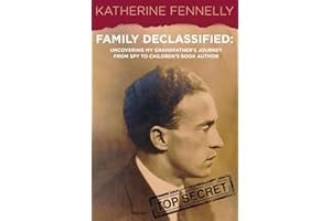 Family Declassified: Uncovering My Grandfather's Journey from Spy to Children's Book Author