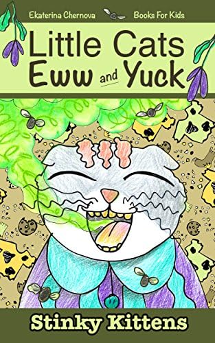 Books For Kids: Little Cats Eww And Yuck: Stinky Kittens (Little Cats Eww And Yuck - Children's Books Book 2)