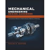 Mechanical Engineering Design Handbook: A Comprehensive Reference for Machine Elements, Materials, and Tolerancing