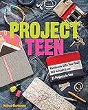 Project Teen: Handmade Gifts Your Teen Will Love • 21 Projects to Sew by Melissa Mortenson