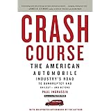 Crash Course: The American Automobile Industry's Road to Bankruptcy and Bailout-and Beyond