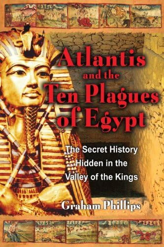 Atlantis and the Ten Plagues of Egypt: The Secret History Hidden in the Valley of the Kings