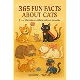 365 FUN FACTS ABOUT CATS: A year of wonder, whiskers, and purr-sonality