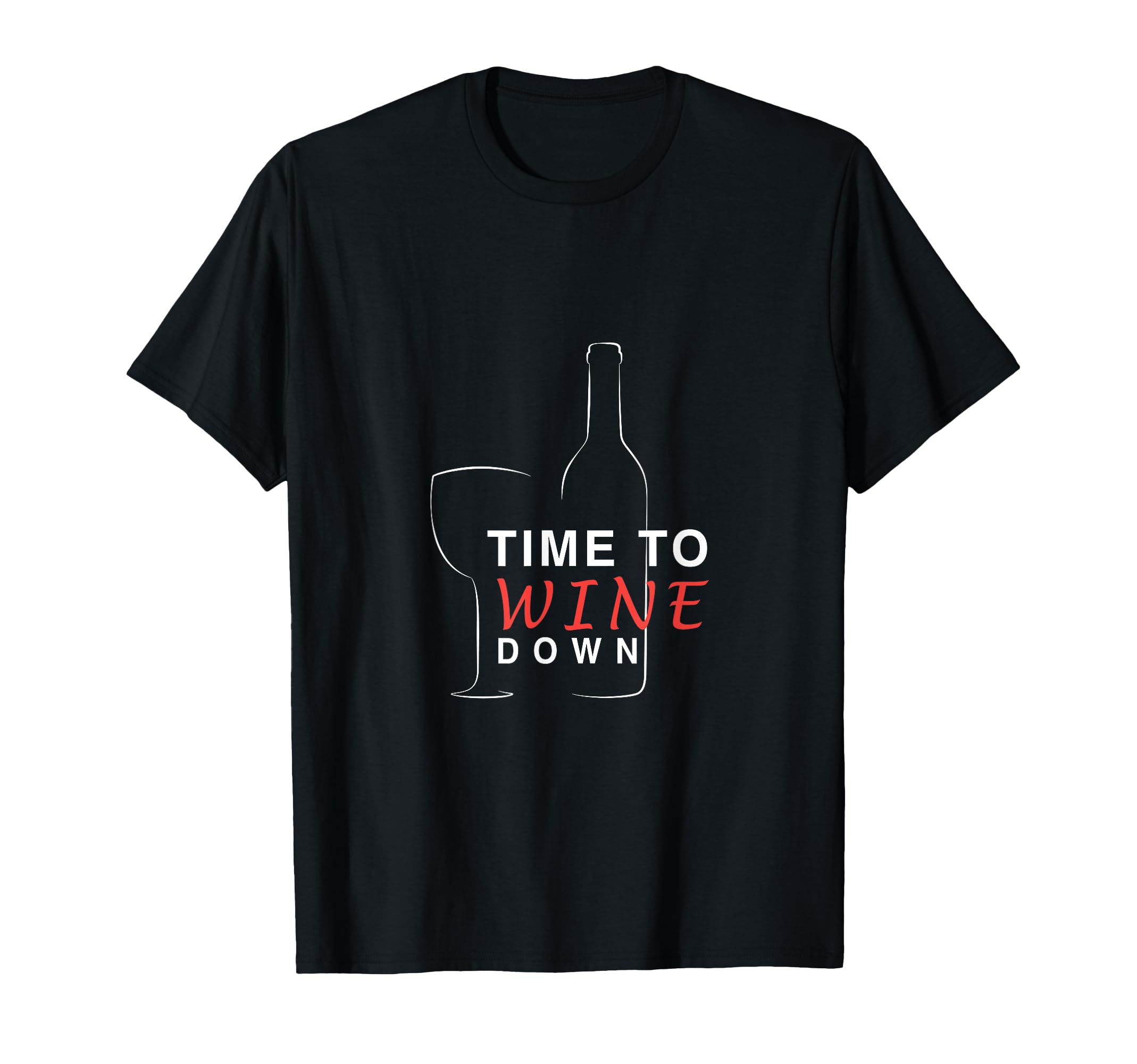 Time to Wine Down Wine Bottle Wine Glass Wine Lover T-Shirt