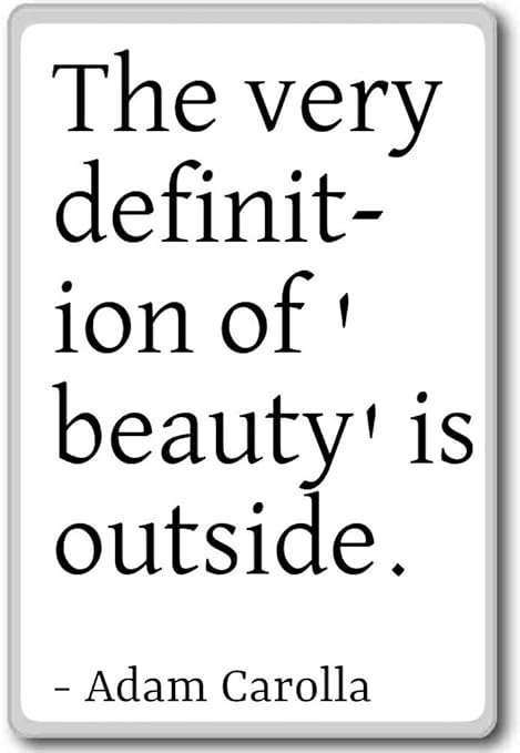 La Muy definición de belleza es fuera de. - Adam Carolla citas ...