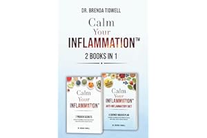 Calm Your Inflammation - 2 Books in 1: Science-Backed Strategies to Enhance Your Immune System, Promote Gut Health, and Feel Your Best Every Day