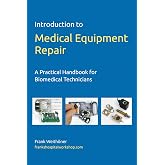 Introduction to Medical Equipment Repair: A Practical Handbook for Biomedical Technicians