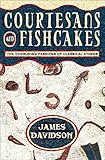 Courtesans and Fishcakes: The Consuming Passions of Classical Athens (Text Only) by James Davidson