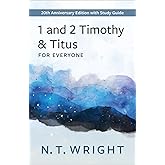 1 and 2 Timothy and Titus for Everyone: 20th Anniversary Edition with Study Guide (The New Testament for Everyone)