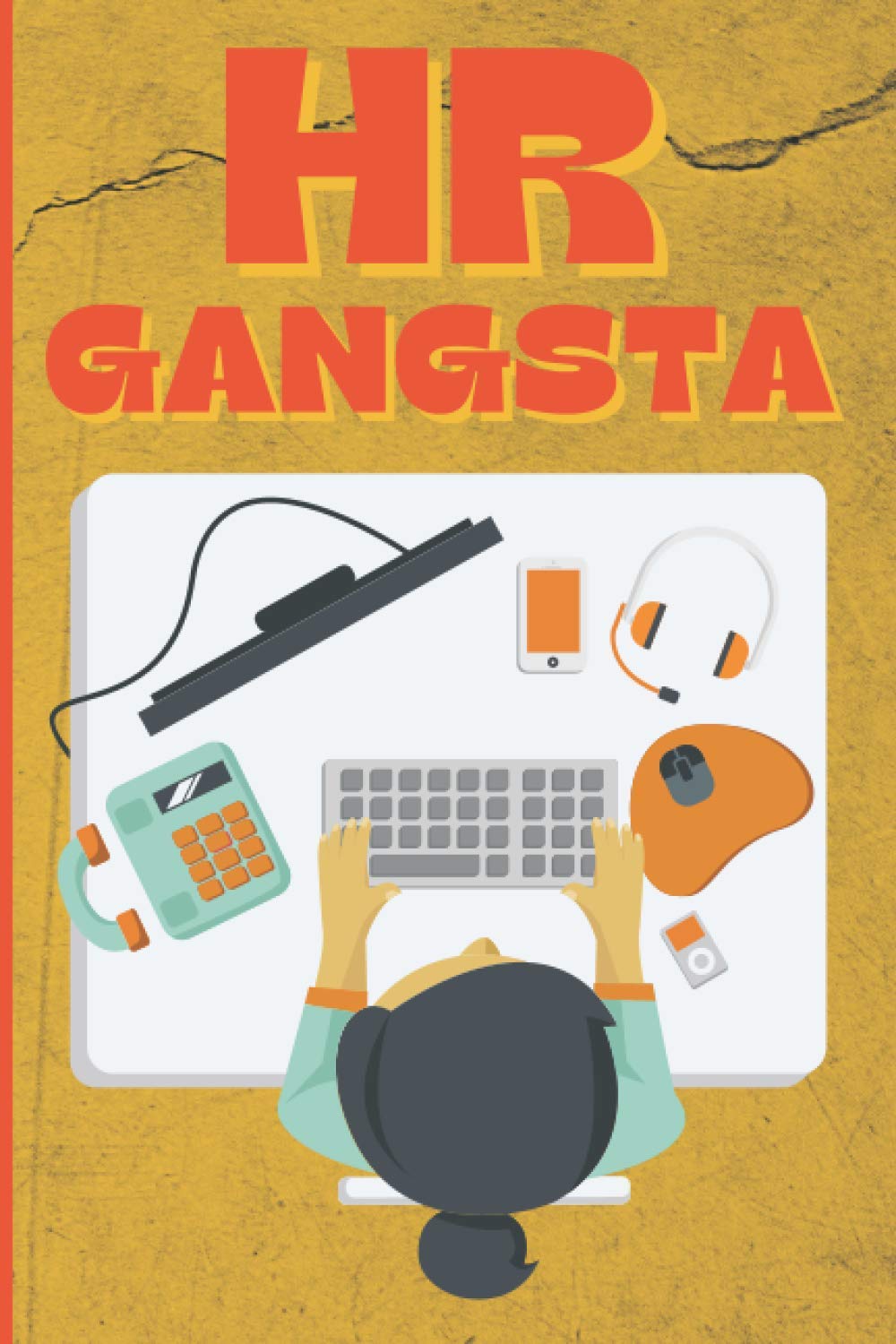 HR Gangsta: Funny Human Resources Notebook and Journal 120 Lined Blank Pages (6 x 9) HR Notebook Appreciation Gift for Friends, Coworkers and Family Members