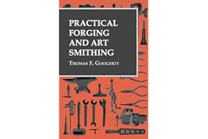 Practical Forging and Art Smithing