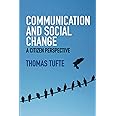 Communication and Social Change: A Citizen Perspective (Global Media and Communication)