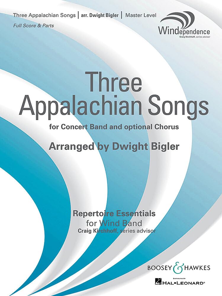Three Appalachian Songs: For Band and Optional Chorus Windependence Series - Master Level (Grade 4): For Concert Band and Optional Chorus: Master ... & Parts (Repertoire Essentials for Wind Band)