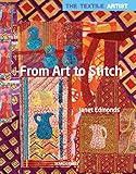 Textile Artist: From Art to Stitch, The (The Textile Artist) by
